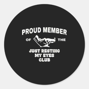 Proud Member Of Just Resting My Eyes Club Dad Fath Classic Round Sticker