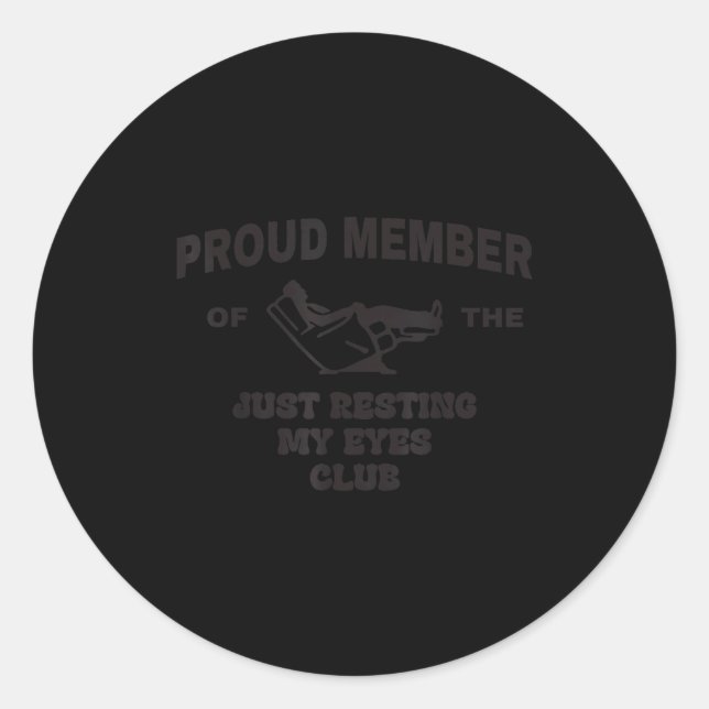 Proud Member Of Just Resting My Eyes Club Dad Fath Classic Round Sticker (Front)