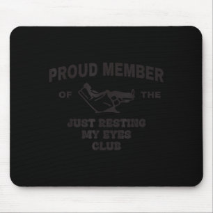 Proud Member Of Just Resting My Eyes Club Dad Fath Mouse Mat