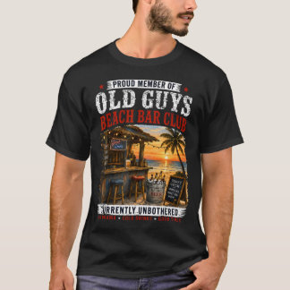 Proud Member Of Old Guys Beach Bar Club Currently T-Shirt