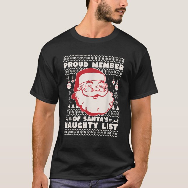 Proud Member of Santa s Naughty List Ugly Christma T-Shirt (Front)