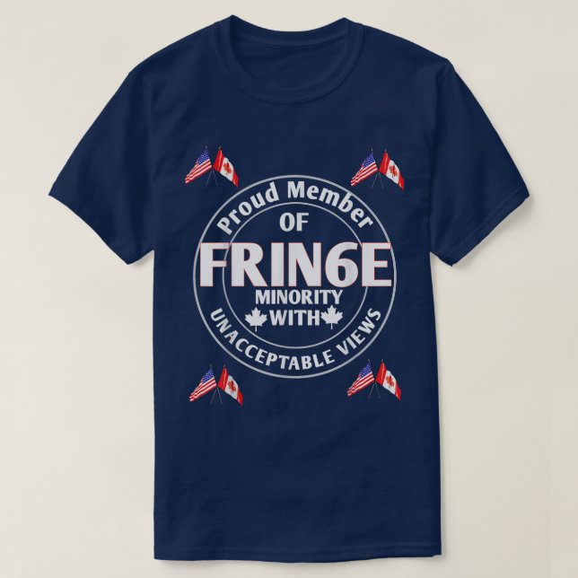 Proud Member of Small Fringe Minority with Unaccep T-Shirt (Design Front)