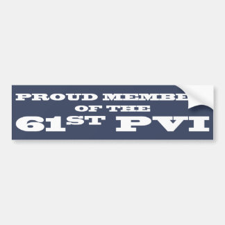 Proud Member of the 61st PVI Bumper Sticker