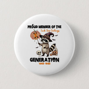 Proud Member Of The Fck Your Feelings Generation X 6 Cm Round Badge
