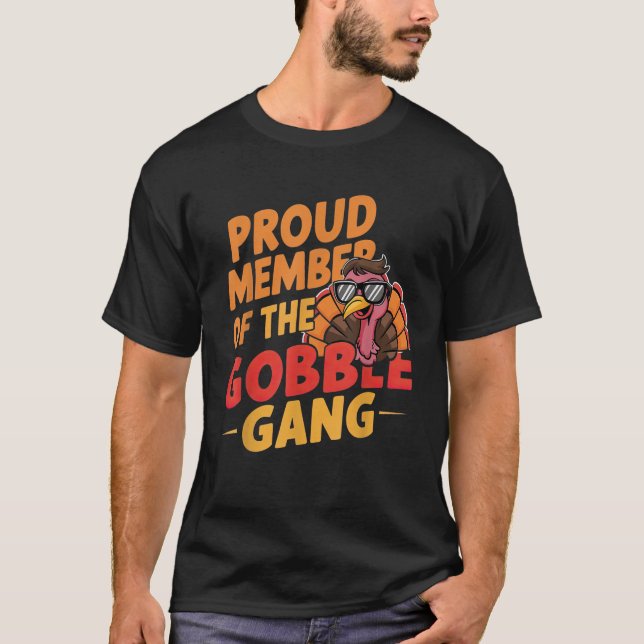 Proud Member of the Gobble Gang Cool Turkey funny  T-Shirt (Front)