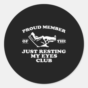 Proud Member Of The Just Resting My Eyes Club  Classic Round Sticker