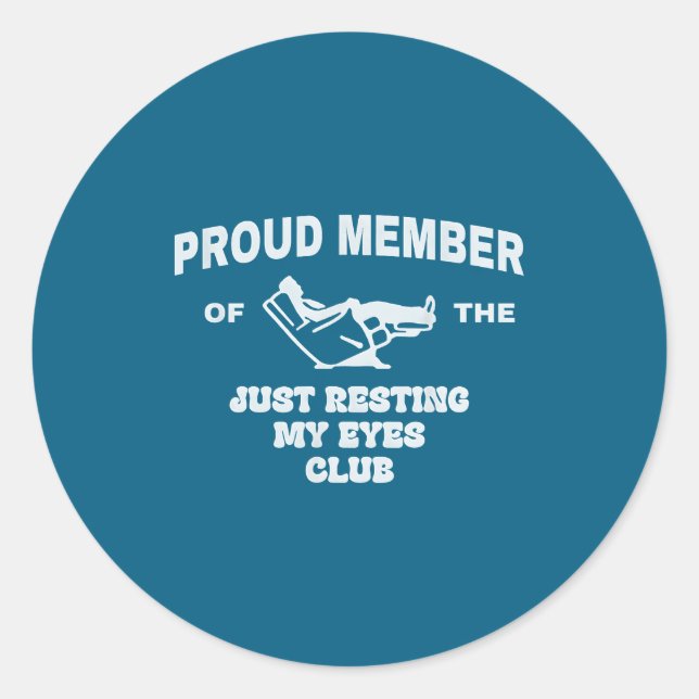 Proud Member Of The Just Resting My Eyes Club Dad  Classic Round Sticker (Front)