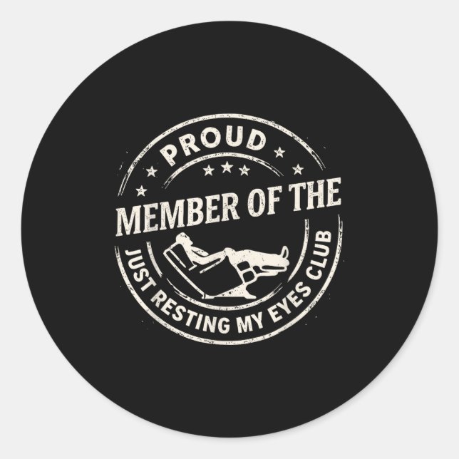 Proud Member Of The Just Resting My Eyes Club Dad  Classic Round Sticker (Front)