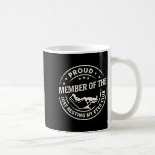 Proud Member Of The Just Resting My Eyes Club Dad  Coffee Mug