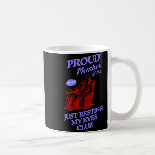 Proud Member Of The Just Resting My Eyes Club Dad  Coffee Mug