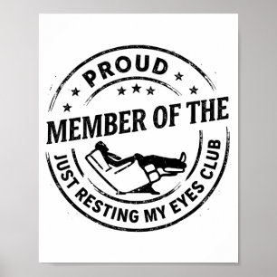 Proud Member Of The Just Resting My Eyes Club Dad  Poster