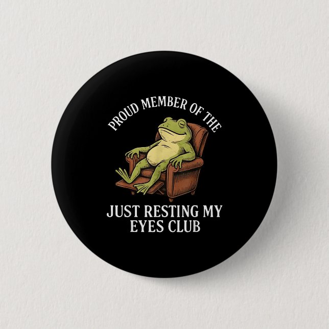 Proud Member Of The Just Resting My Eyes Club Frog 6 Cm Round Badge (Front)