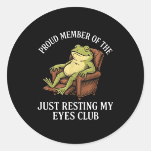 Proud Member Of The Just Resting My Eyes Club Frog Classic Round Sticker