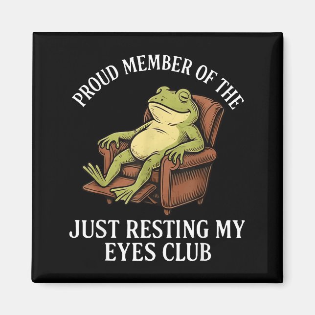 Proud Member Of The Just Resting My Eyes Club Frog Magnet (Front)