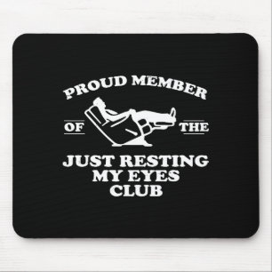 Proud Member Of The Just Resting My Eyes Club  Mouse Mat