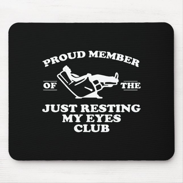 Proud Member Of The Just Resting My Eyes Club  Mouse Mat (Front)