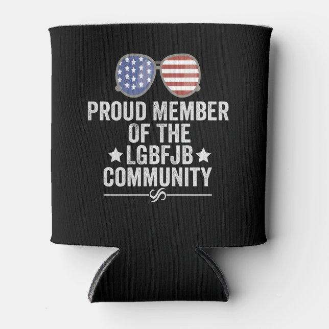 Proud Member Of The LGBFJB Community Patriotic Can Cooler (Front)