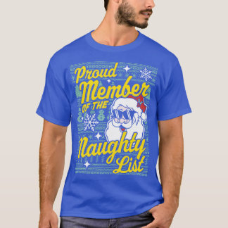 Proud Member Of The Naughty List Funny Xmas Ugly C T-Shirt
