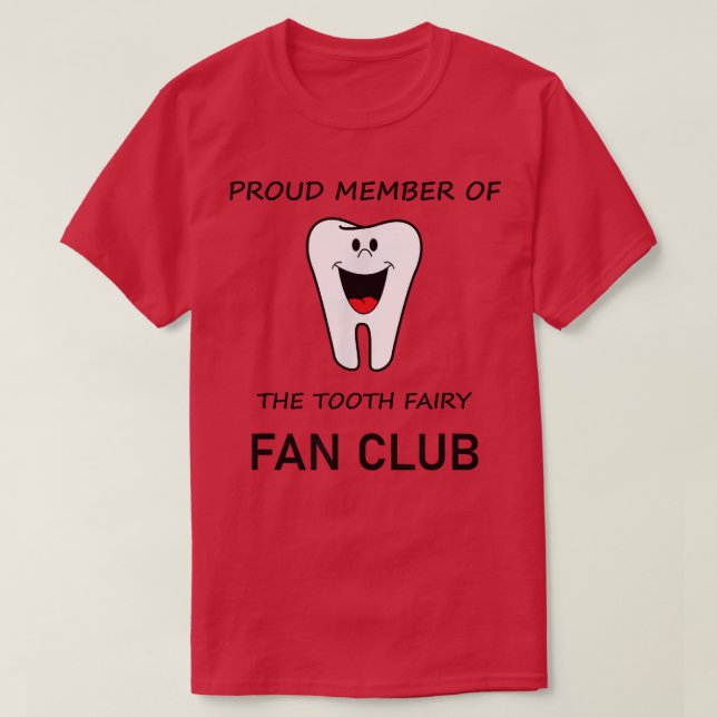 Proud Member of The Tooth Fairy Fan Club  T-Shirt (Design Front)