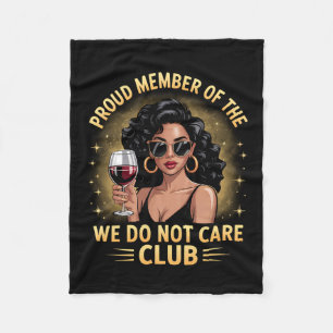 Proud Member Of The We Do Not Care Club Funny Quot Fleece Blanket