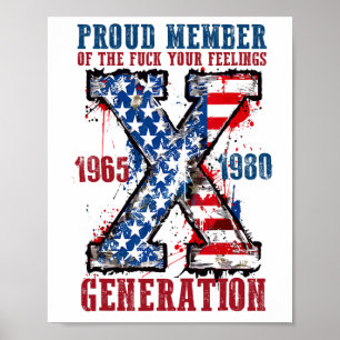 Proud Member Of The Your Feelings Generation X  Poster