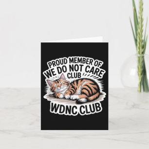 Proud Member Of Wdnc We Do Not Care Club  Card