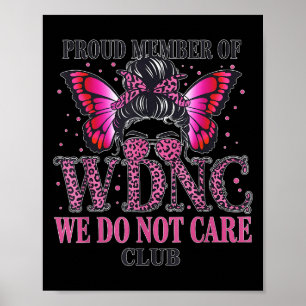 Proud Member Of Wdnc We Do Not Care Club Poster