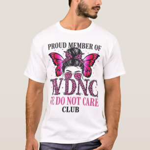 Proud Member Of Wdnc We Do Not Care Club T-Shirt