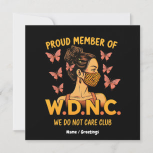 Proud Member of WDNC We Do Not Care Club Unique  Invitation