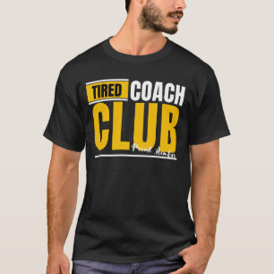 Proud Member Tired Coach Club Funny Workout T-Shirt