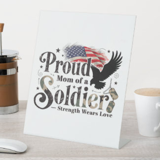 Proud Military Mom Soldier Pride Art Pedestal Sign