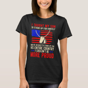 Proud Military Mum & Dad  I Taught My Son How To S T-Shirt