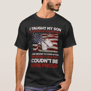 Proud Military Mum & Dad  I Taught My Son How to S T-Shirt