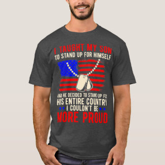 Proud Military Mum & Dad - I Taught My Son How to  T-Shirt