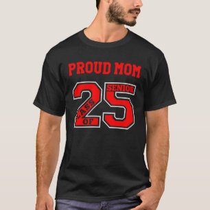 PROUD MOM 25 SENIOR  RED  CLASS OF 2025 SENIOR PRO T-Shirt