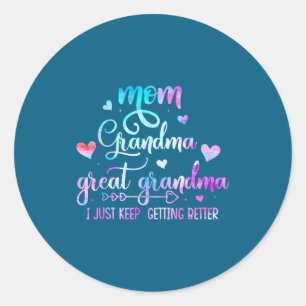 Proud Mom Grandma Great Grandma I Just Keep Gettin Classic Round Sticker