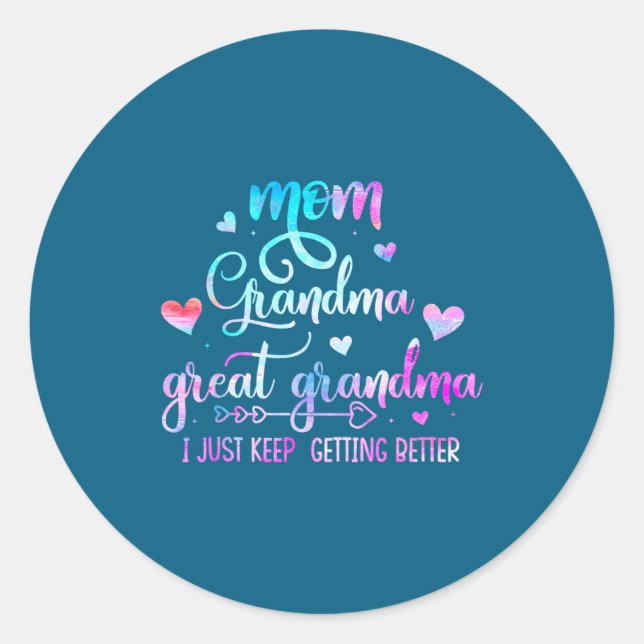 Proud Mom Grandma Great Grandma I Just Keep Gettin Classic Round Sticker (Front)