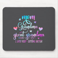 Proud Mom Grandma Great Grandma I Just Keep Gettin