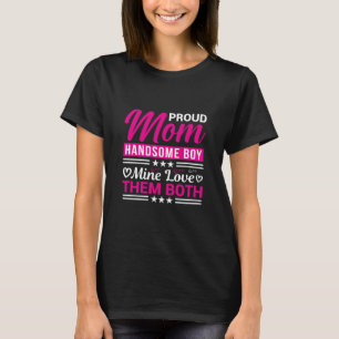Proud Mom Handsome Boy Love Family Quote T-Shirt