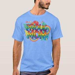 Proud Mom LGBT Pride Month Stay Proud LGBTQ Lesbia T-Shirt
