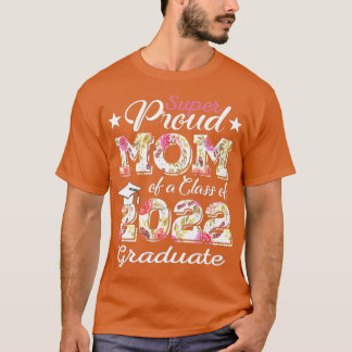 Proud Mom Of a 2022 Graduate Class Of 2022 Graduat T-Shirt