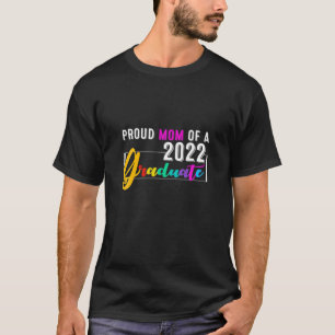 Proud Mom Of A 2022 Graduate Senior Class Graduati T-Shirt