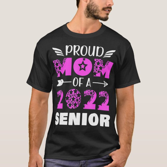 Proud Mom Of A 2022 Senior Graduate Class Of 2022  T-Shirt (Front)