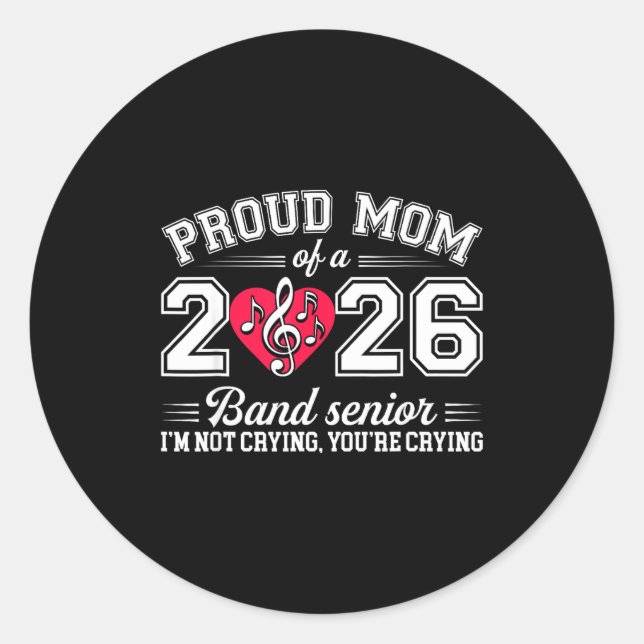Proud Mom Of A 2026 Band Senior Music Gift  Classic Round Sticker (Front)