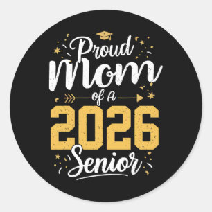 Proud Mom Of A 2026 Senior 2026 Cl Of 2026 Graduat Classic Round Sticker
