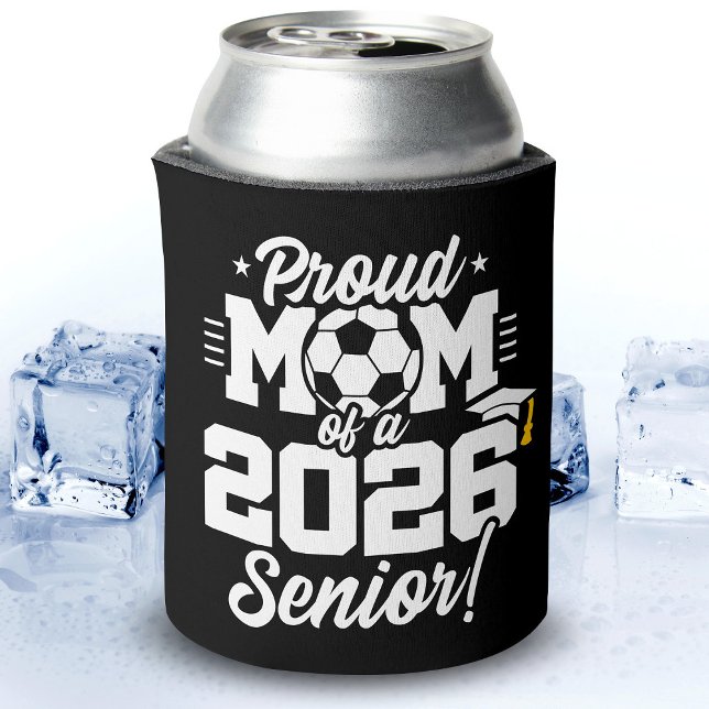 Proud Mom of a 2026 Senior Soccer Graduation Quote Can Cooler (Creator Uploaded)