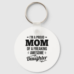 Proud Mom Of A Awesome Daughter Key Ring