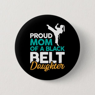 Proud Mom Of A Black Belt Daughter 14  6 Cm Round Badge