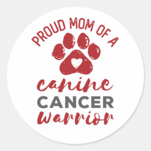 Proud Mom of a Canine Cancer Warrior Classic Round Sticker