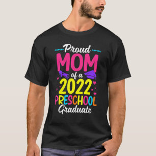 Proud Mom Of A Class Of 2022 Preschool Graduate T-Shirt